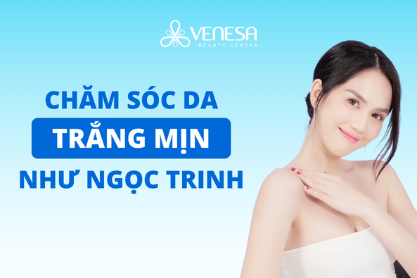 Làm sao để chăm sóc da toàn thân trắng mịn như Ngọc Trinh?